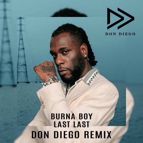 Burna Boy - Last Last (Don Diego Remix)