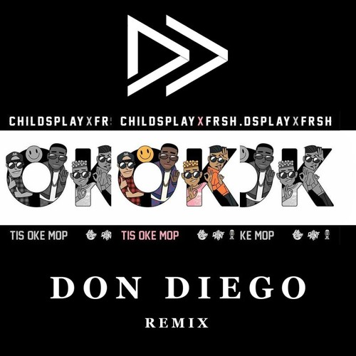 Childsplay & Frsh - Tis Oke Mop (Don Diego Remix)